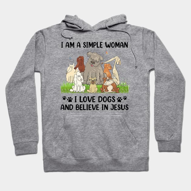 I Am A Simple Woman I Love Dogs And Believe In Jesus Hoodie by cyberpunk art